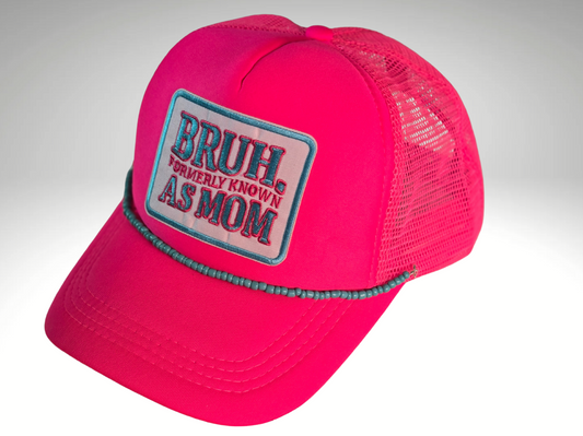 BRUH FORMERLY KNOW AS MOM- Neon Pink Trucker Hat